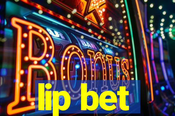lip bet